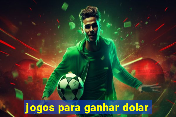 jogos para ganhar dolar